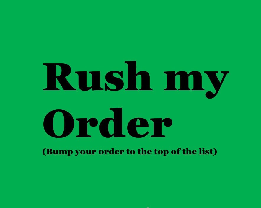 Rush my Order - Please read note.